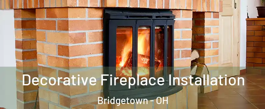  Decorative Fireplace Installation Bridgetown - OH