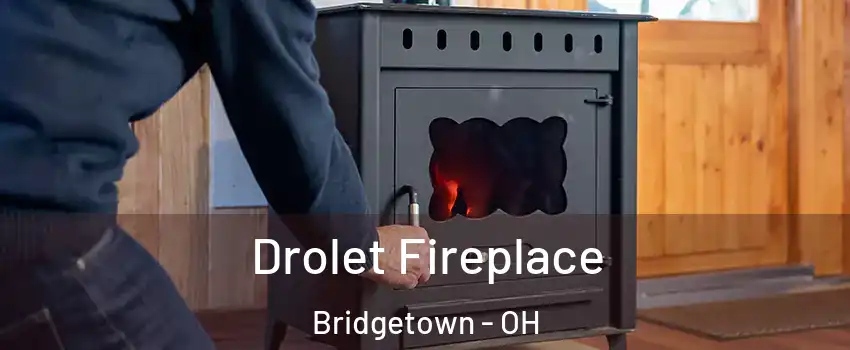  Drolet Fireplace Bridgetown - OH
