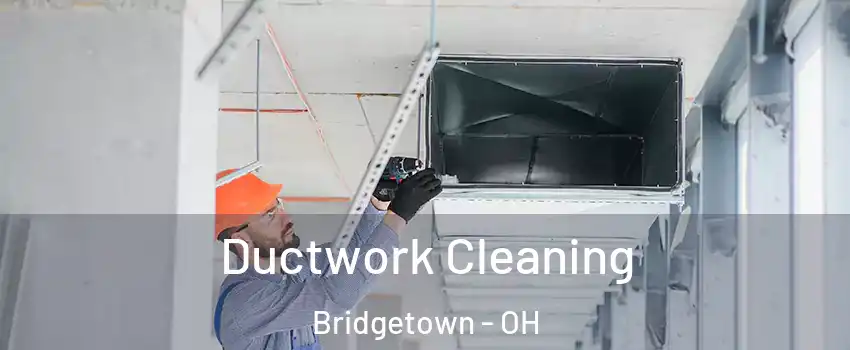  Ductwork Cleaning Bridgetown - OH
