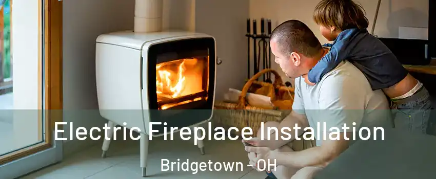  Electric Fireplace Installation Bridgetown - OH