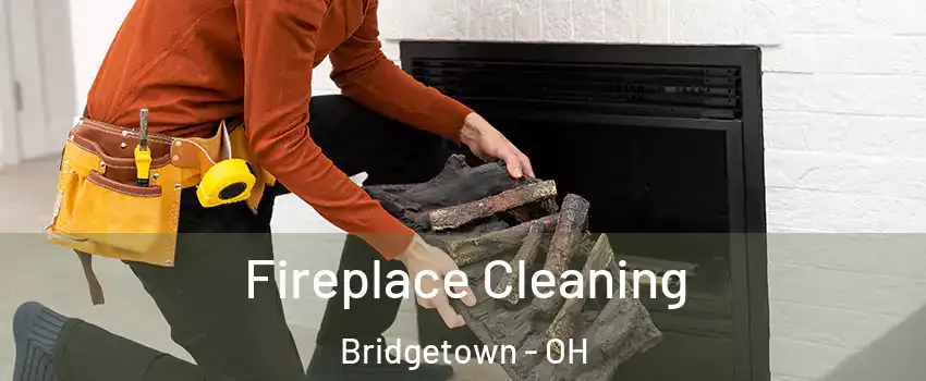  Fireplace Cleaning Bridgetown - OH