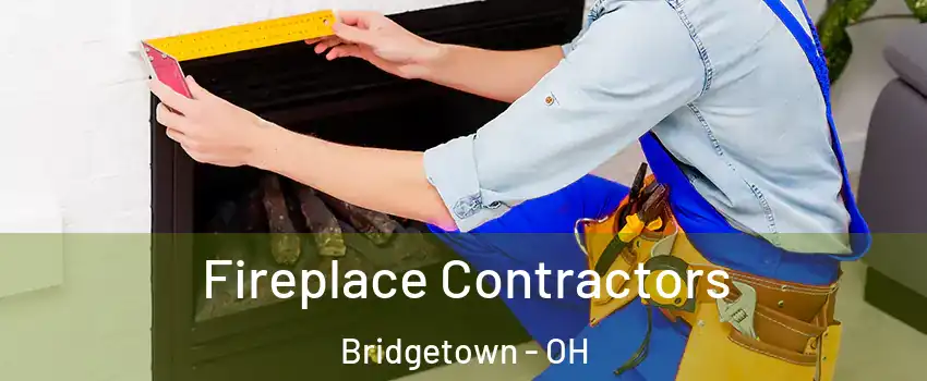  Fireplace Contractors Bridgetown - OH