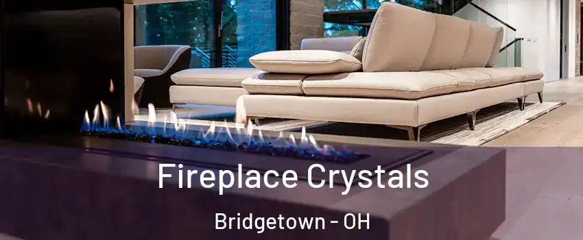  Fireplace Crystals Bridgetown - OH
