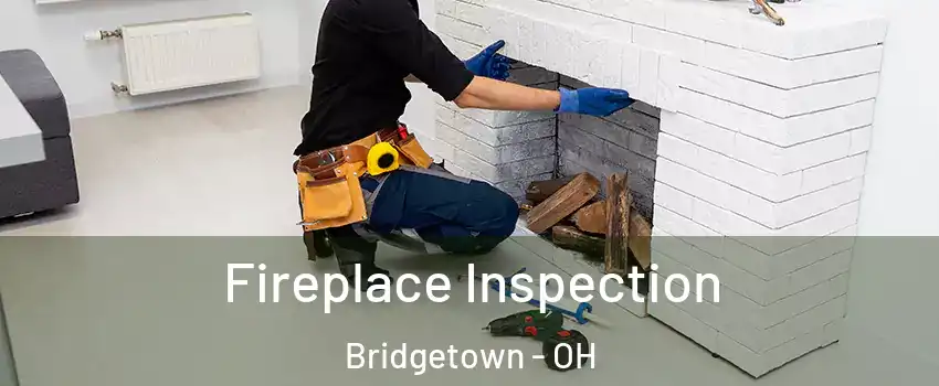  Fireplace Inspection Bridgetown - OH