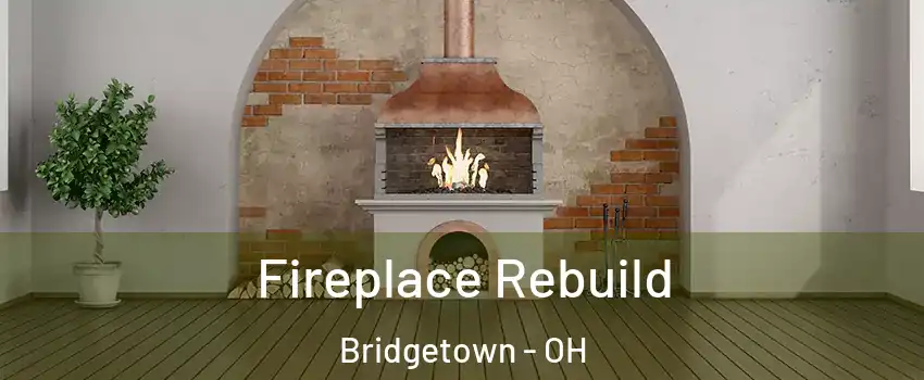  Fireplace Rebuild Bridgetown - OH