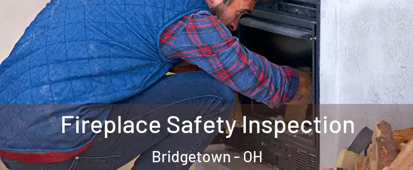  Fireplace Safety Inspection Bridgetown - OH