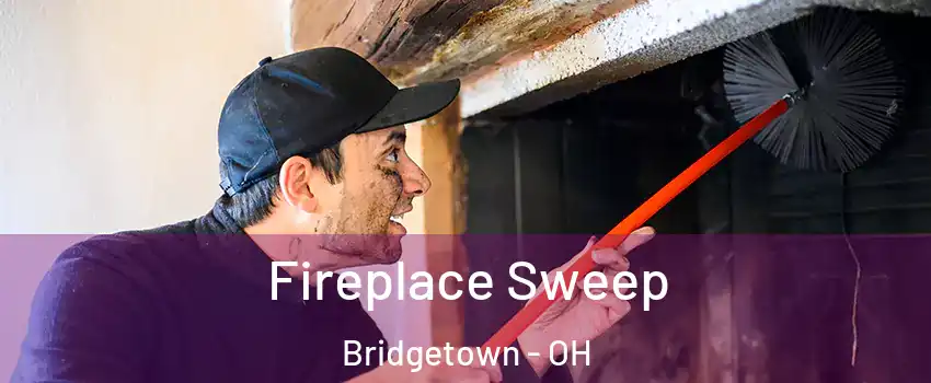  Fireplace Sweep Bridgetown - OH