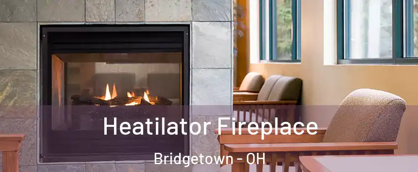  Heatilator Fireplace Bridgetown - OH