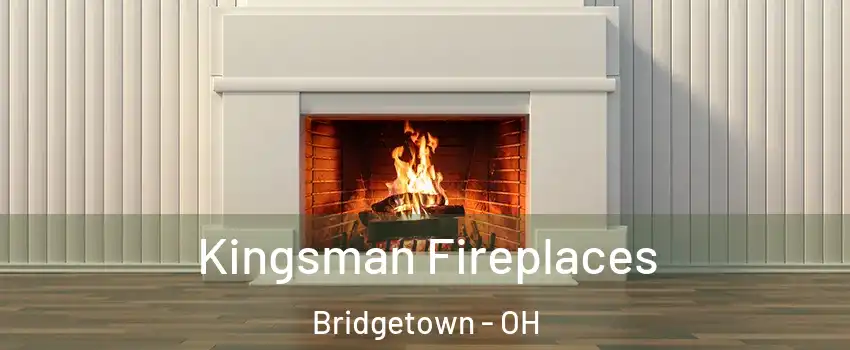  Kingsman Fireplaces Bridgetown - OH