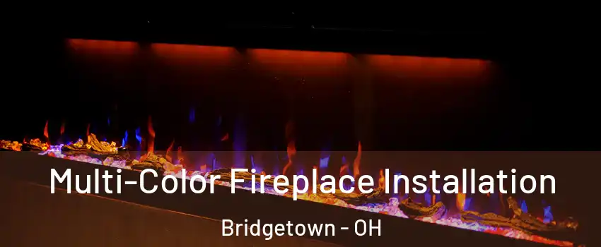  Multi-Color Fireplace Installation Bridgetown - OH