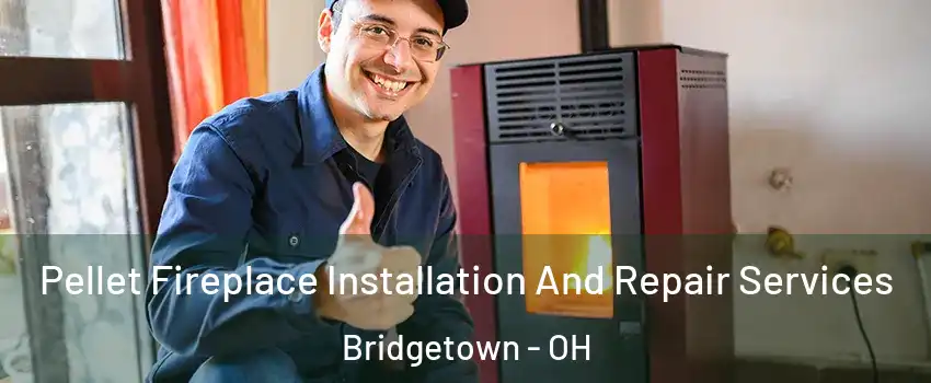  Pellet Fireplace Installation And Repair Services Bridgetown - OH