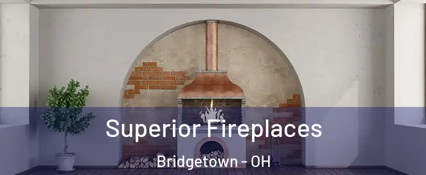  Superior Fireplaces Bridgetown - OH