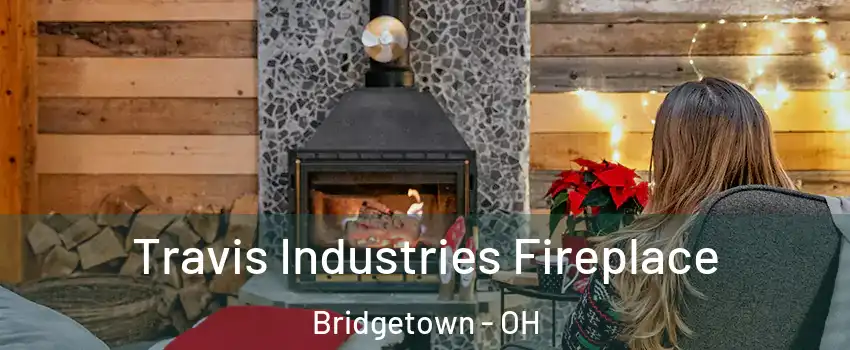  Travis Industries Fireplace Bridgetown - OH