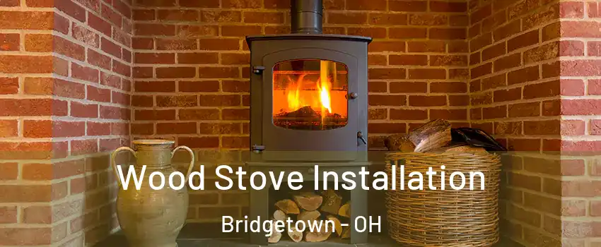  Wood Stove Installation Bridgetown - OH