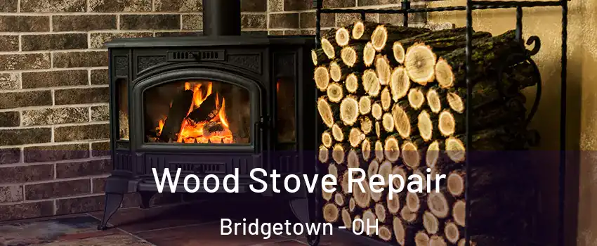  Wood Stove Repair Bridgetown - OH